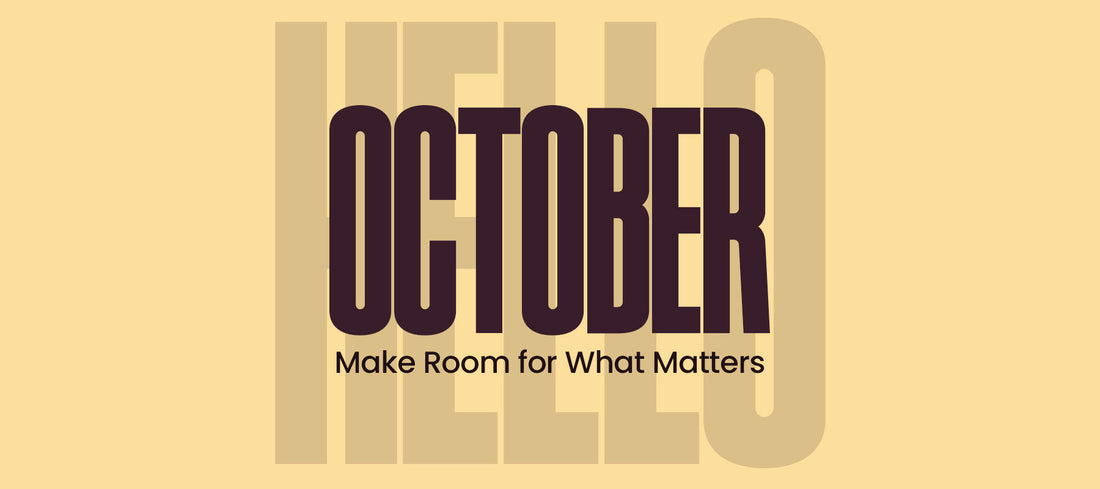 Hello October Make Room for What Matters
