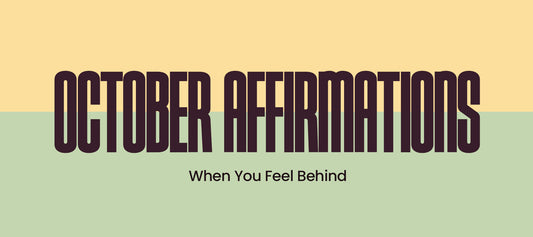October Affirmations for When You Feel Behind